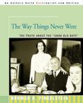 The Way Things Never Were