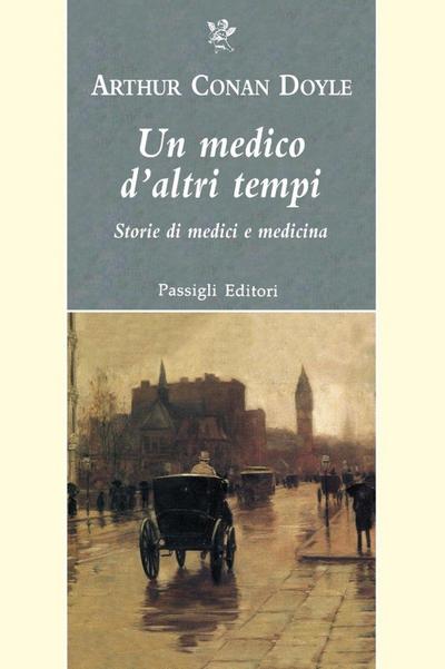 Un medico d’altri tempi. Nuove storie di medici e medicina