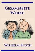 Wilhelm Busch - Gesammelte Werke