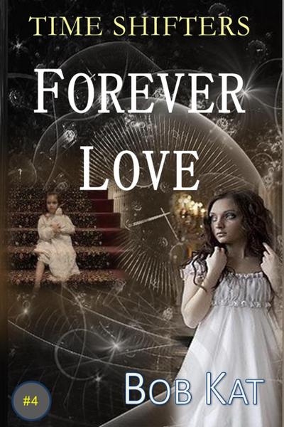Forever Love (Time Shifters, #4)