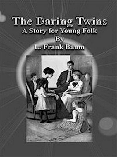 The Daring Twins: A Story for Young Folk