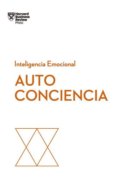 Autoconciencia. Serie Inteligencia Emocional HBR (Self-Awareness Spanish Edition)