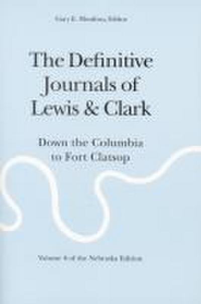 The Definitive Journals of Lewis and Clark, Vol 6