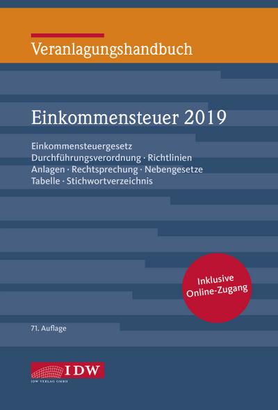Veranlagungshandbuch Einkommensteuer 2019, 71.A.: Einkommensteuergesetz, Durchführungsverordnung, Richtlinien, Anlagen, Rechtsprechung, Nebengesetze, ... Stichwortverzeichnis. Inklusive Online-Zugang