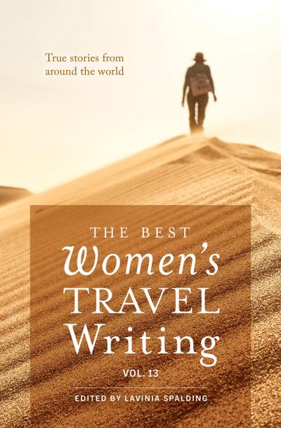 The Best Women’s Travel Writing, Volume 13