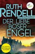 Der Liebe böser Engel von Ruth Rendell | Ebook