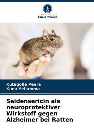 Seidensericin als neuroprotektiver Wirkstoff gegen Alzheimer bei Ratten