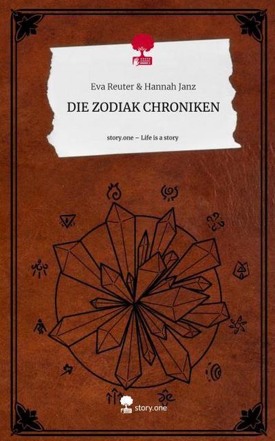 DIE ZODIAK                           CHRONIKEN. Life is a Story - story.one