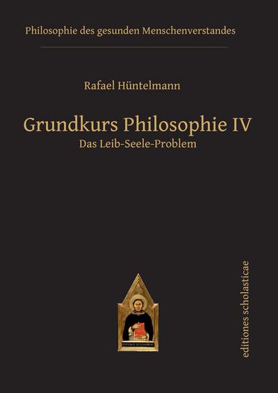 Grundkurs Philosophie IV. Das Leib-Seele-Problem