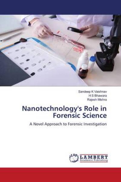 Nanotechnology’s Role in Forensic Science
