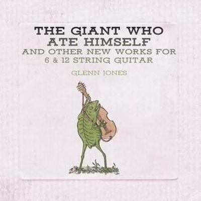 The Giant Who Ate Himself And Other New Works