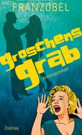 Groschens Grab von Franzobel | Ebook