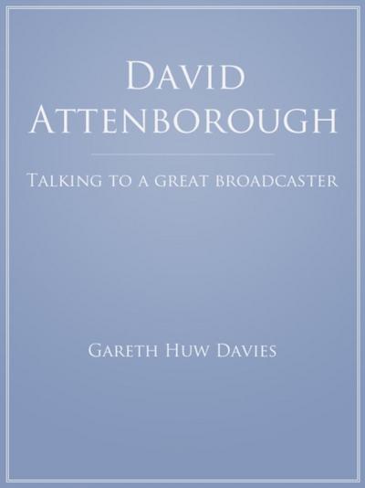 David Attenborough - Talking to a Great Broadcaster