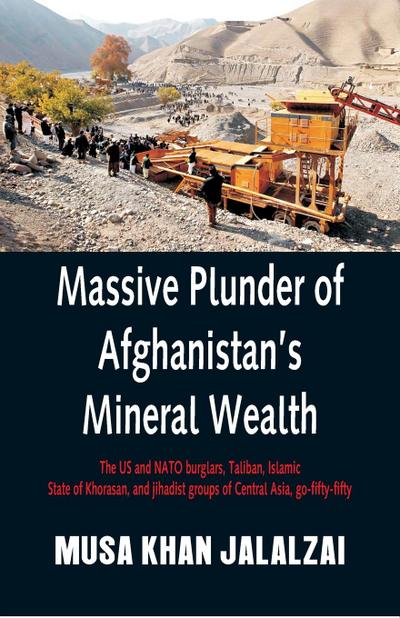 Massive Plunder of Afghanistan’s Mineral Wealth