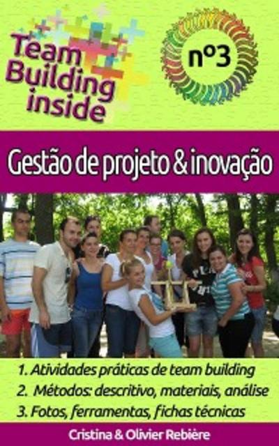 Team Building inside n°3 - gestão de projeto & inovação (eBook, EPUB) - Cristina Rebiere