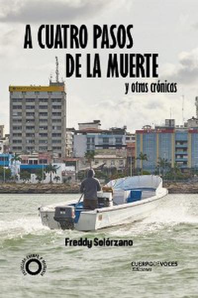 A cuatro pasos de la muerte y otras crónicas