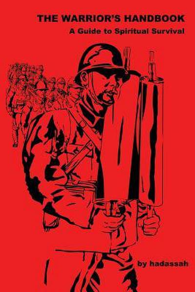 The Warrior’s Handbook-- A Guide to Spiritual Survival