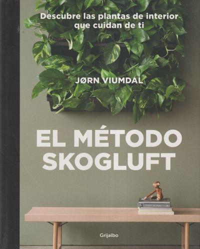 El método Skogluft : descubre las plantas de interior que cuidan de ti