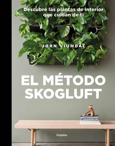 El método Skogluft : descubre las plantas de interior que cuidan de ti