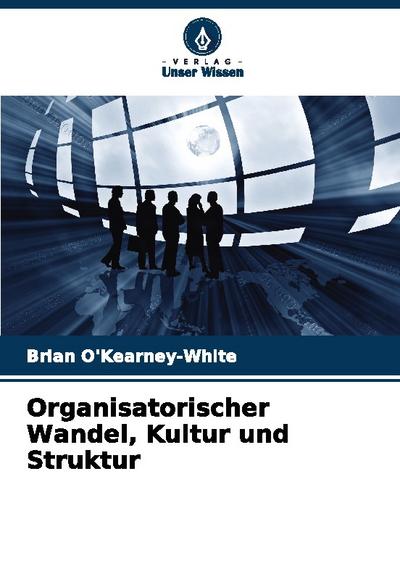 Organisatorischer Wandel, Kultur und Struktur