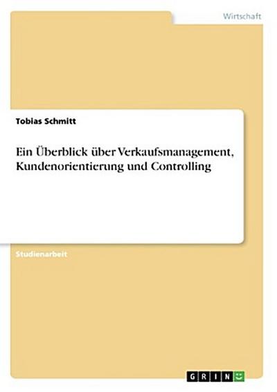 Ein Überblick über Verkaufsmanagement, Kundenorientierung und Controlling