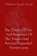 The Trinity Of Sin  And Response Of The Triune God   - Revised Expanded Version 2019