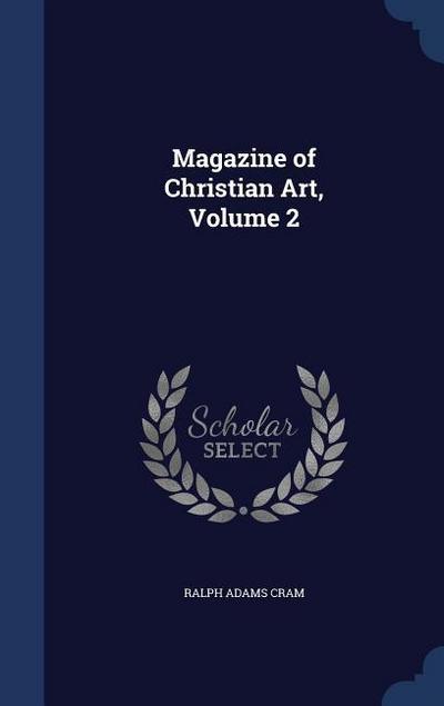 Magazine of Christian Art, Volume 2