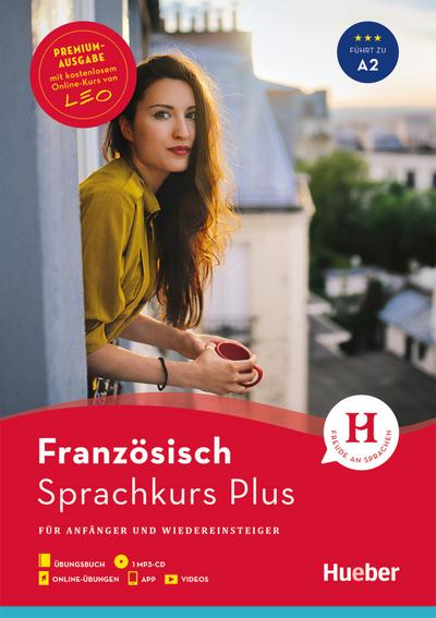 Hueber Sprachkurs Plus Französisch – Premiumausgabe: Für Anfänger und Wiedereinsteiger / Buch mit Audios und Videos online, Online-Übungen und LEO-Onlinekurs