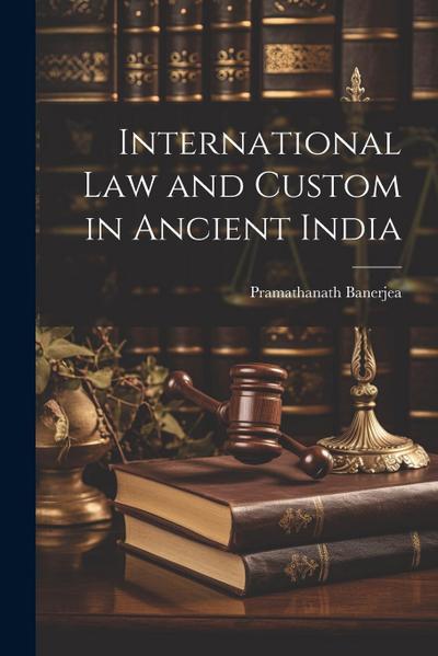 International Law and Custom in Ancient India