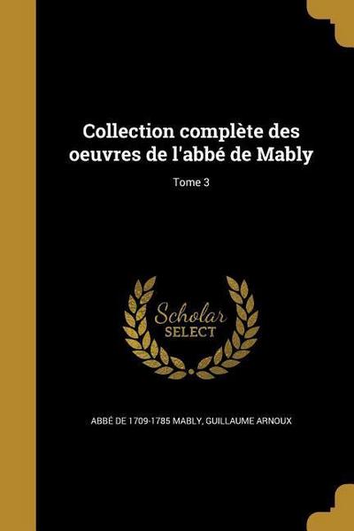 Collection complète des oeuvres de l’abbé de Mably; Tome 3