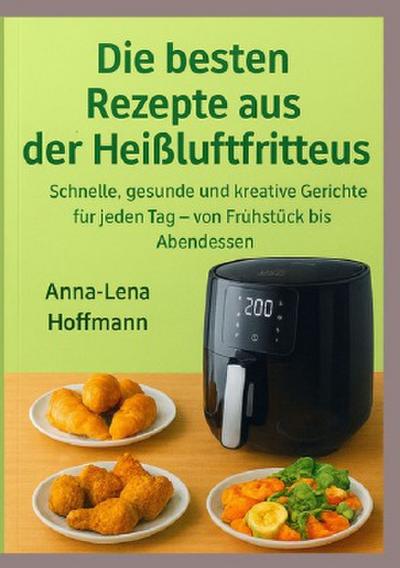 Die besten Rezepte aus der Heißluftfritteuse
