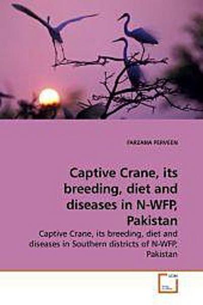 Captive Crane, its breeding, diet and diseases in N-WFP, Pakistan