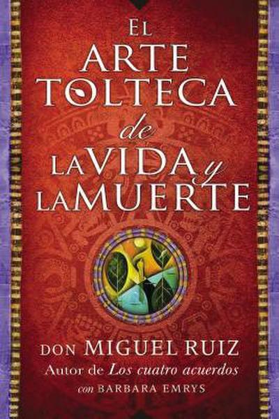 Arte Tolteca de la Vida Y La Muerte (the Toltec Art of Life and Death)