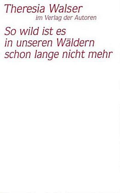 So wild ist es in unseren Wäldern schon lange nicht mehr