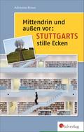 Mittendrin und außen vor: Stuttgarts stille Ecken