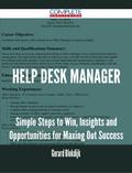 Help Desk Manager - Simple Steps to Win, Insights and Opportunities for Maxing Out Success