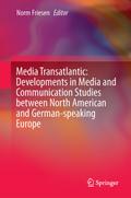 Media Transatlantic: Developments in Media and Communication Studies between North American and German-speaking Europe