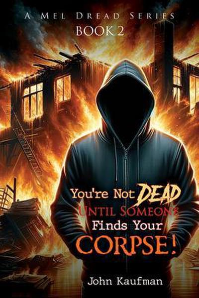 You’re Not Dead Until Someone Finds Your Corpse!