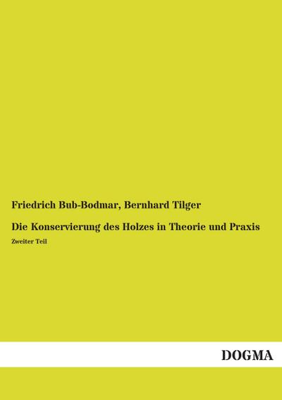 Die Konservierung des Holzes in Theorie und Praxis