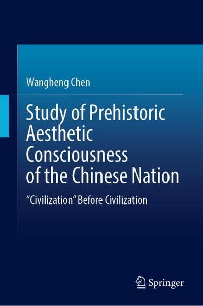 Study of Prehistoric Aesthetic Consciousness of the Chinese Nation