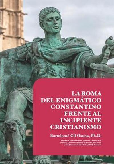 La Roma del Enigmatico Constantino Frente al Incipiente Cristianismo