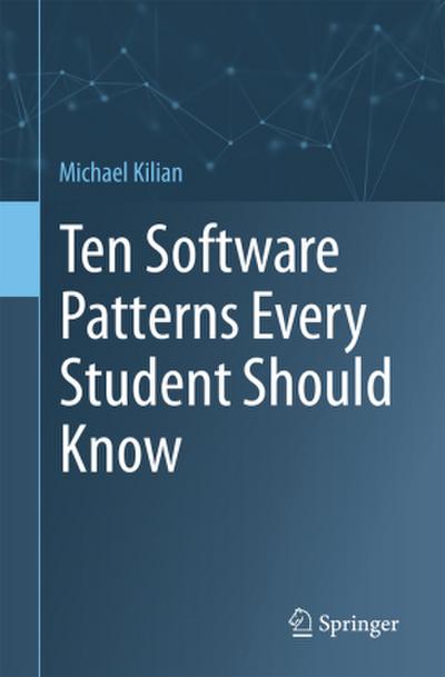 Ten Software Patterns Every Student Should Know
