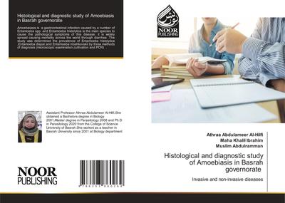 Histological and diagnostic study of Amoebiasis in Basrah governorate