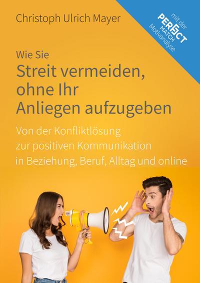 Wie Sie Streit vermeiden ohne Ihr Anliegen aufzugeben