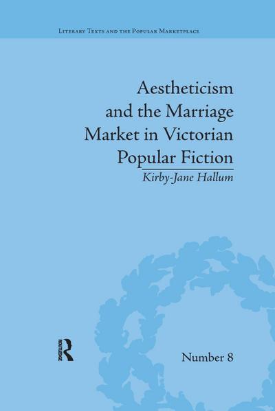 Aestheticism and the Marriage Market in Victorian Popular Fiction
