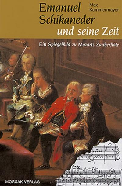 Emanuel Schikaneder und seine Zeit