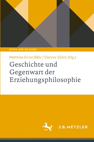 Geschichte und Gegenwart der Erziehungsphilosophie