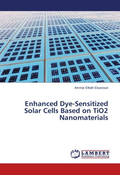 Enhanced Dye-Sensitized Solar Cells Based on TiO2 Nanomaterials