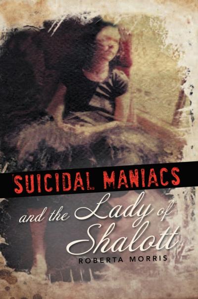Suicidal Maniacs and the Lady of Shalott