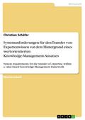 Systemanforderungen für den Transfer von Expertenwissen  vor dem Hintergrund eines wertorientierten  Knowledge-Management-Ansatzes